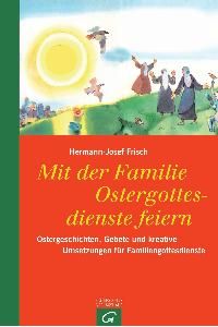 Mit der Familie Ostergottesdienste feiern: Ostergeschichten, Gebete und kreative Umsetzungen für Familiengottesdienste [Gebundene Ausgabe]Hermann-Josef Frisch (Autor)