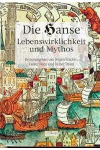 Die Hanse. Lebenswirklichkeit und Mythos [Gebundene Ausgabe] Jörgen Bracker (Herausgeber), Volker Henn (Herausgeber), Rainer Postel (Herausgeber)