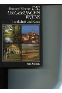 Die Umgebungen Wiens. Landschaft und Kunst.