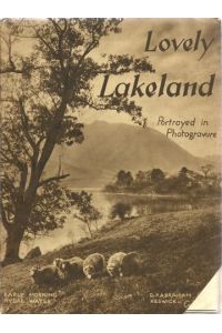 Lovely Lakeland (Illustrated by 55 Photogravures comprising all lakes and a map)