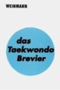 Das Taekwondo-Brevier : Leitfaden für Technik und Prüfung.   - von. Mit 225 Fotos von Michael Kömmerling-Aschmoneit