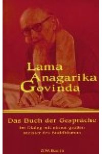 Das Buch der Gespräche : im Dialog mit einem großen Meister des Buddhismus.   - Lama Anagarika Govinda (Anangavajra Khamsum Wangchuk). Hrsg. von Advayavara