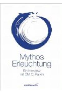 Mythos Erleuchtung : ein Interview mit OM C. Parkin.   - geführt von Christian Salvesen
