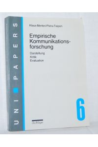 Empirische Kommunikationsforschung.   - Darstellung - Kritik - Evaluation. Reihe Uni-Papers Band 6.
