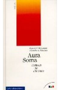 Aura Soma : Heilkraft für alle Sinne.   - Ronald P. Schweppe ; Aljoscha A. Schwarz, Lebensreiseführer