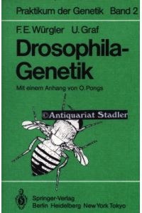 Drosophila-Genetik.   - Mit e. Anh. von O. Pongs. (= Praktikum der Genetik Bd. 2).
