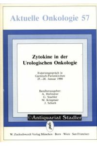 Zytokine in der urologischen Onkologie. Expertengespräch in Garmisch-Partenkirchen, 25. - 28. Januar 1990.   - (= Aktuelle Onkologie Bd. 57).