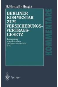 Berliner Kommentar zum Versicherungsvertragsgesetz: Kommentar zum deutschen und österreichischen VVG [Gebundene Ausgabe] Heinrich Honsell (Herausgeber), H. Baumann (Herausgeber), R. Beckmann (Herausgeber), R. Dallmayr (Herausgeber), H. Dörner (Herausgeber), M. Gruber (Herausgeber), F. Harrer (Herausgeber), K. Hohlfeld (Herausgeber), T. Honsell (Herausgeber), M. Hübsch (Herausgeber), A. Riedler (Herausgeber), W. -H. Roth (Herausgeber), M. Schauer (Herausgeber), H. -P. Schwintowski (Herausgeber)