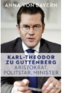 Karl-Theodor zu Guttenberg : Aristokrat, Politstar, Minister.