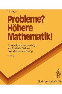 Probleme? Höhere Mathematik (Springer-Lehrbuch) von Hans L. Trinkaus