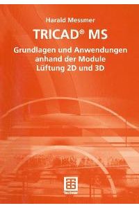 TRICAD MS. Grundlagen und Anwendungen anhand der Module Lüftung 2D und 3D: Ubungs- Und Handbuch von Harald Messmer TRICAD®MS