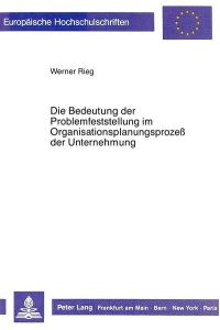 Die Bedeutung der Problemfeststellung im Organisationsplanungsprozess der Unternehmung (European university studies. Series V, Economics and management) (German Edition)