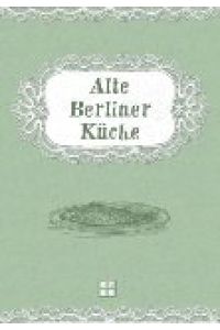 Alte Berliner Küche.   - [Autor:]