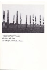 Werkverzeichnis der Skulpturen 1957-1977. [Ausstellung] Wilhelm-Lehmbruck-Museum der Stadt Duisburg, 16. 4. - 28. 5. 1978.