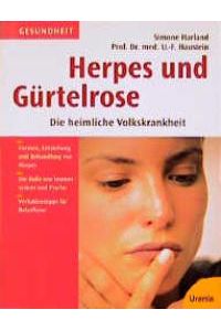 Herpes und Gürtelrose von Simone Harland (Autor), Uwe-Frithjof Haustein (Autor)