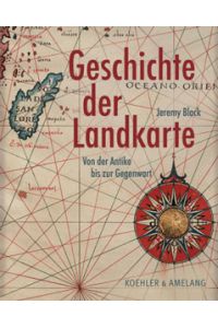 Geschichte der Landkarte; Von der Antike bis zur Gegenwart.