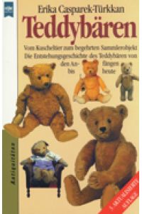 Teddybären : vom Kuscheltier zum begehrten Sammlerobjekt ; die Entstehungsgeschichte des Teddybären von den Anfängen bis heute