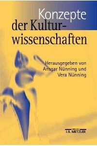 Konzepte der Kulturwissenschaften. Theoretische Grundlagen - Ansätze - Perspektiven von Ansgar Nünning (Autor), Vera Nünning