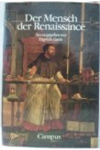 Der Mensch der Renaissance.   - hrsg. von Eugenio Garin. [Übers.: Aus d. Franz. u. Engl. Linda Gränz ; aus d. Ital. Asa-Bettina Wuthenow]