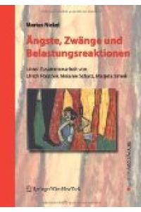 Ängste, Zwänge und Belastungsreaktionen: Diagnostik, Therapie und Rehabilitation (Edition Ärztewoche)