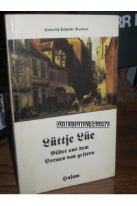 Lüttje Lüe. Bilder aus dem Bremen von gestern.   - Herausgegeben von Heinrich Schmidt-Barrien. (= Husum-Taschenbuch).