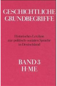 Geschichtliche Grundbegriffe Band 3 : H-Me von Otto Brunner (Herausgeber), Werner Conze (Herausgeber), Reinhart Koselleck (Herausgeber)