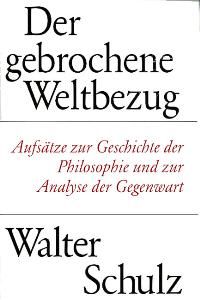 Der gebrochene Weltbezug von Walter Schulz (Autor)