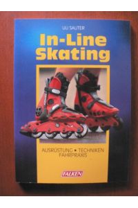 In-Line-Skating: Ausrüstung - Techniken - Fahrpraxis