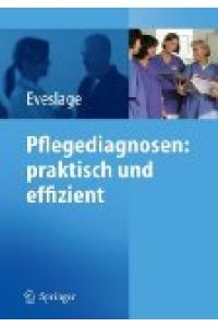 Pflegediagnosen: praktisch und effizient : mit 39 Tabellen.   - K. Eveslage