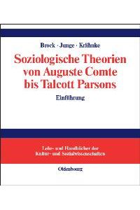 Soziologische Theorien von Auguste Comte bis Talcott Parsons: Einführung [Gebundene Ausgabe] Ditmar Brock (Autor), Matthias Junge (Autor), Uwe Krähnke (Autor)