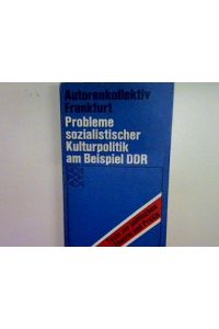 Autorenkollektiv: Probleme sozialistischer Kulturpolitik am Beispiel DDR. (Nr. 6524)