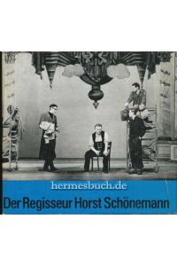 Der Regisseur Horst Schönemann.   - Ein Beitrag zur Geschichte des Theater in der DDR. Bericht, Analyse, Dokumentation.