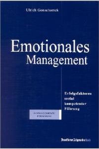 Emotionales Management. Erfolgsfaktoren sozial kompetenter Führung [Sondereinband] Ulrich Gonschorrek (Autor), Esther Berg (Autor)
