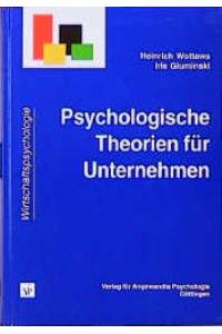 Psychologische Theorien für Unternehmen [Gebundene Ausgabe] Heinrich Wottawa (Autor), Iris Gluminski (Autor)