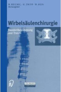 Wirbelsäulenchirurgie. Standortbestimmung und Trends [Gebundene Ausgabe] H. Reichel (Autor), H. Zwipp (Autor), W. Hein (Autor)