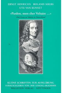 Pardon, mon cher Voltaire . . .  Drei Essays zu Voltaire in Deutschland.   - Lessing-Akademie, Wolfenbüttel. Kleine Schriften zur Aufklärung 5.