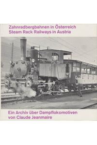 Zahnradbergbahnen in Österreich. Ein Archiv über Dampflokomotiven.