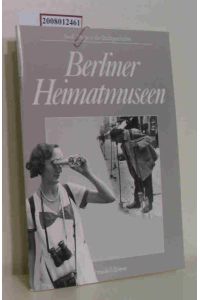 Berliner Heimatmuseen  - 12 Wege in die Stadtgeschichte / Arbeitskreis Berliner Regionalmuseen. [Red. u. Gestaltung: Andreas Ludwig]