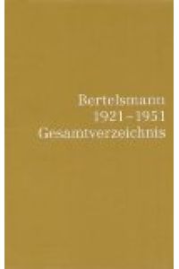 Bertelsmann 1921 - 1951 : Gesamtverzeichnis.   - Saul Friedländer ... Bearb. von Dina Brandt und Olaf Simons.