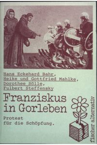 Franziskus in Gorleben: Protest für die Schöpfung. (Nr. 4051)