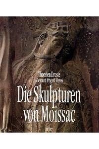 Die Skulpturen von Moissac [Gebundene Ausgabe] Thorsten Droste (Autor), Albert Hirmer (Autor), Irmgard Ernstmeier-Hirmer (Autor), Irmgard Ernstmeier- Hirmer (Autor)