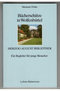 Bücherschätze in Wolfenbüttel : Herzog August Bibliothek. Ein Begleiter für junge Besucher.