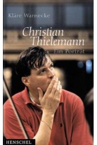 Christian Thielemann. Ein Porträt [Gebundene Ausgabe] Kläre Warnecke (Autor)