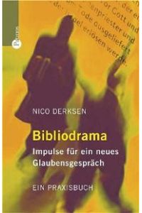 Bibliodrama. Impulse für ein neues Glaubensgespräch. Ein Praxisbuch von Nicolaas Derksen Gabriele Moppes-Daub