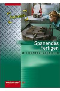 Spanendes Fertigen: Fachstufe von Jürgen Kaese (Autor), Uwe Kirschberg (Autor), Lutz Langanke (Autor)