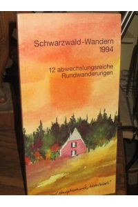 Schwarzwald-Wandern 1994.   - 12 abwechslungsreiche Rundwanderungen.