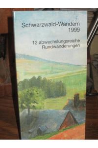 Schwarzwald-Wandern 1999.   - 12 abwechslungsreiche Rundwanderungen.