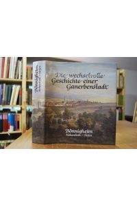 Die wechselvolle Geschichte einer Ganerbenstadt. Bönnigheim, Hohenstein - Hofen.   - Herausgegeben aus Anlaß der Feierlichkeiten zu 700 Jahre Stadtrecht 1284 - 1984.