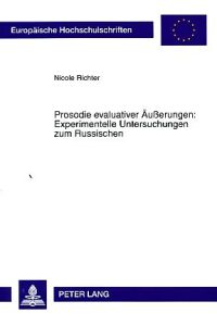 Prosodie evaluativer Äußerungen.   - Experimentelle Untersuchungen zum Russischen. Europäische Hochschulschriften : Reihe 21, Linguistik Bd. 346.