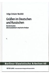 Grüßen im Deutschen und Russischen.   - Eine kontrastive inferenzstatistisch-empirische Analyse. Berliner slawistische Arbeiten Bd. 40.